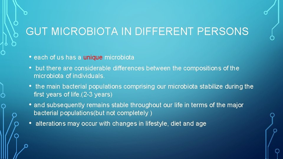 GUT MICROBIOTA IN DIFFERENT PERSONS • each of us has a unique microbiota •