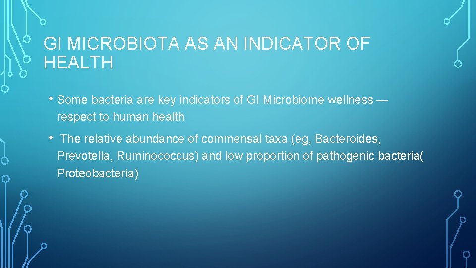 GI MICROBIOTA AS AN INDICATOR OF HEALTH • Some bacteria are key indicators of