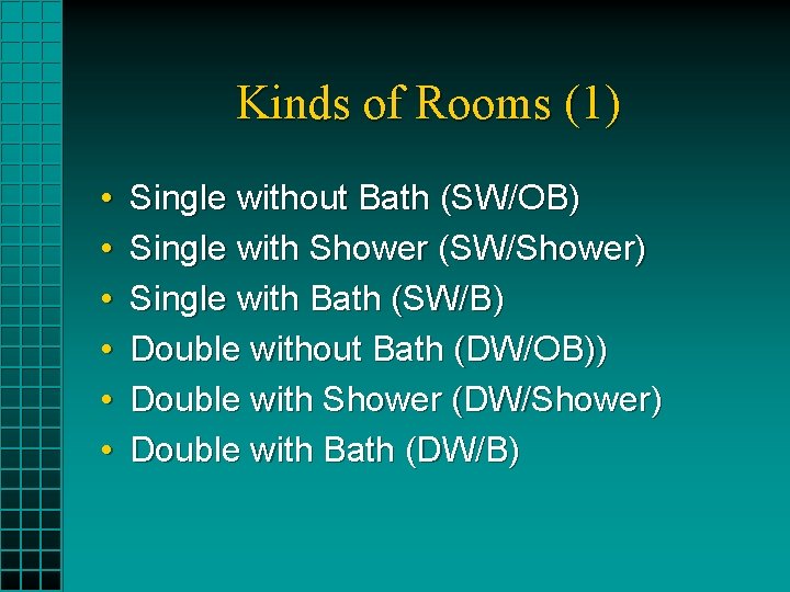Kinds of Rooms (1) • • • Single without Bath (SW/OB) Single with Shower