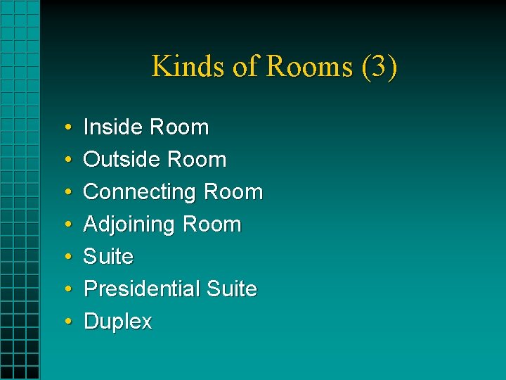 Kinds of Rooms (3) • • Inside Room Outside Room Connecting Room Adjoining Room