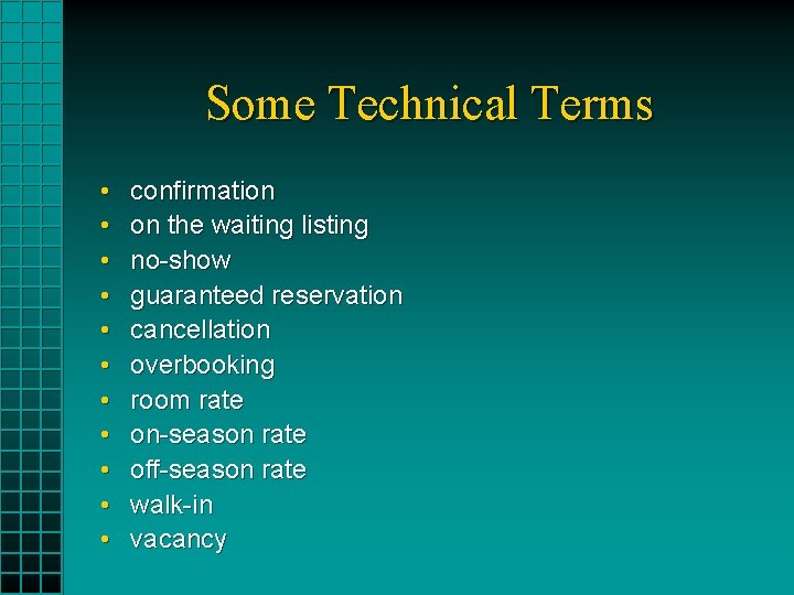 Some Technical Terms • • • confirmation on the waiting listing no-show guaranteed reservation
