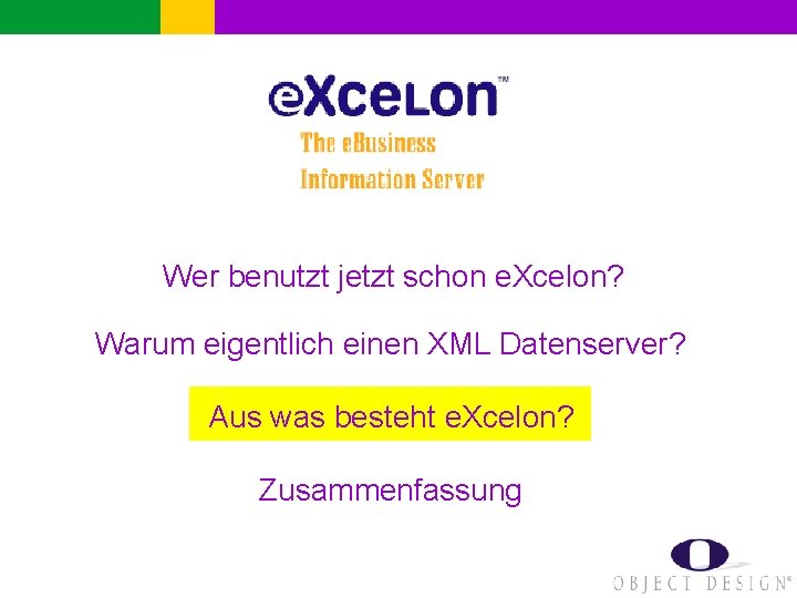 Wer benutzt jetzt schon e. Xcelon? Warum eigentlich einen XML Datenserver? Aus was besteht