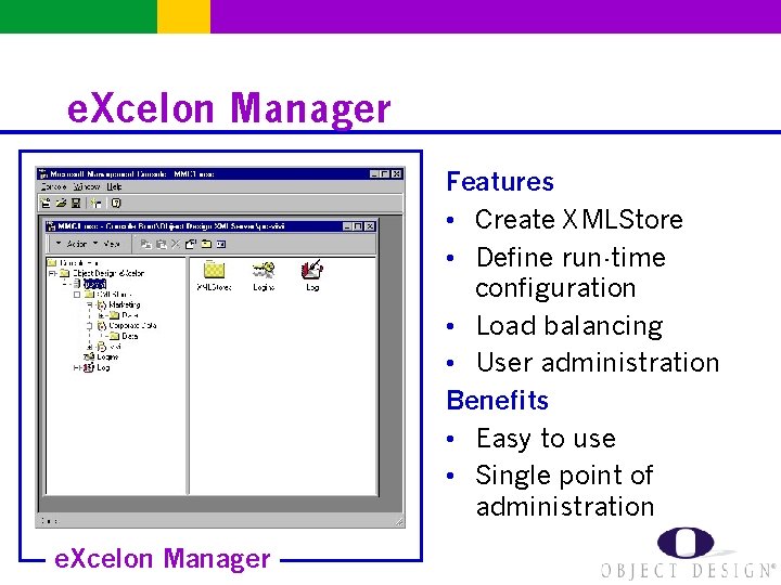 e. Xcelon Manager Features • Create XMLStore • Define run-time configuration • Load balancing