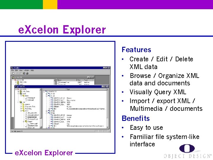 e. Xcelon Explorer Features • Create / Edit / Delete XML data • Browse