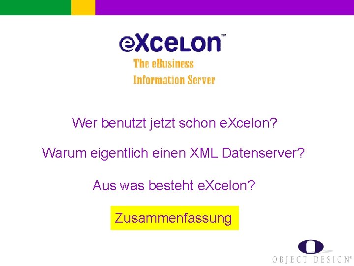 Wer benutzt jetzt schon e. Xcelon? Warum eigentlich einen XML Datenserver? Aus was besteht