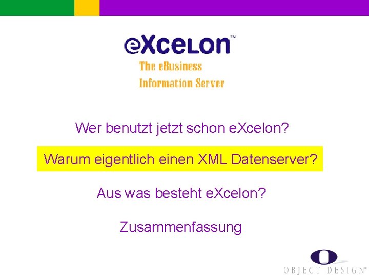 Wer benutzt jetzt schon e. Xcelon? Warum eigentlich einen XML Datenserver? Aus was besteht