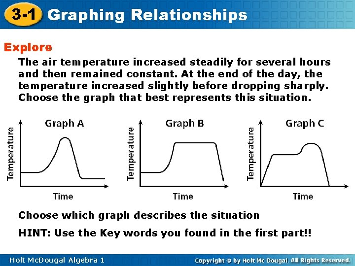 3 -1 Graphing Relationships Explore The air temperature increased steadily for several hours and