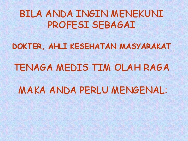 BILA ANDA INGIN MENEKUNI PROFESI SEBAGAI DOKTER, AHLI KESEHATAN MASYARAKAT TENAGA MEDIS TIM OLAH