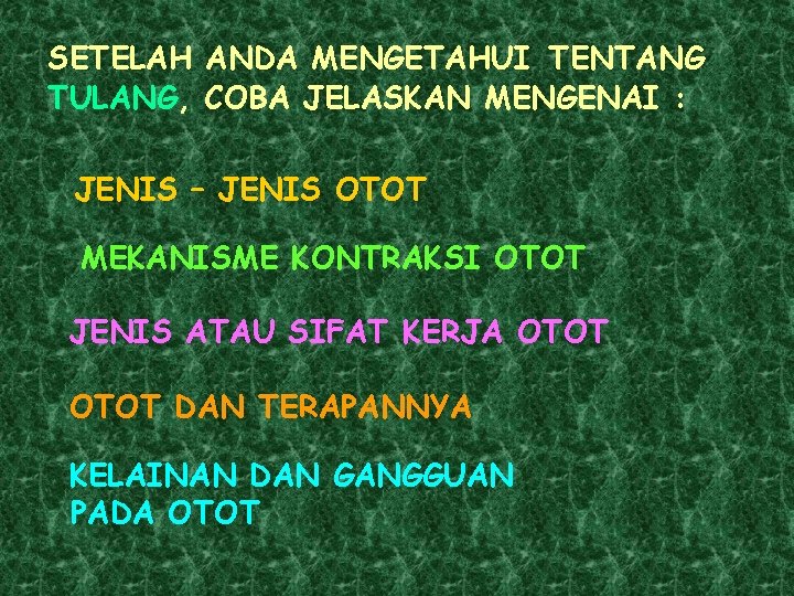SETELAH ANDA MENGETAHUI TENTANG TULANG, COBA JELASKAN MENGENAI : JENIS – JENIS OTOT MEKANISME