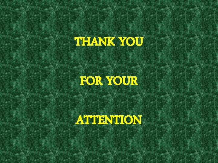 THANK YOU FOR YOUR ATTENTION 