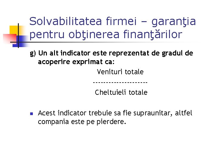 Solvabilitatea firmei – garanţia pentru obţinerea finanţărilor g) Un alt indicator este reprezentat de