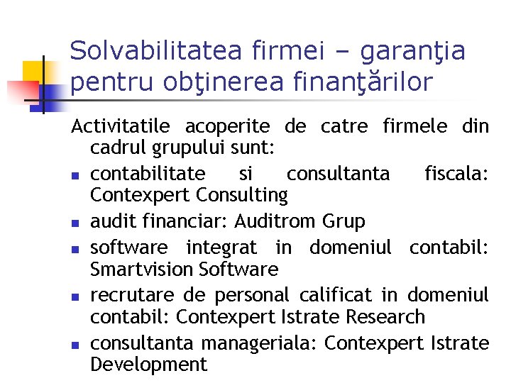 Solvabilitatea firmei – garanţia pentru obţinerea finanţărilor Activitatile acoperite de catre firmele din cadrul