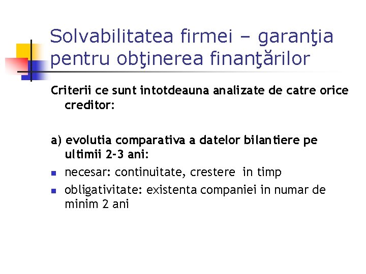 Solvabilitatea firmei – garanţia pentru obţinerea finanţărilor Criterii ce sunt intotdeauna analizate de catre