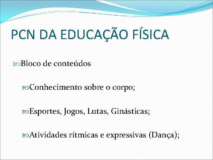 PCN DA EDUCAÇÃO FÍSICA Bloco de conteúdos Conhecimento sobre o corpo; Esportes, Jogos, Lutas,