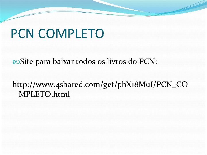 PCN COMPLETO Site para baixar todos os livros do PCN: http: //www. 4 shared.