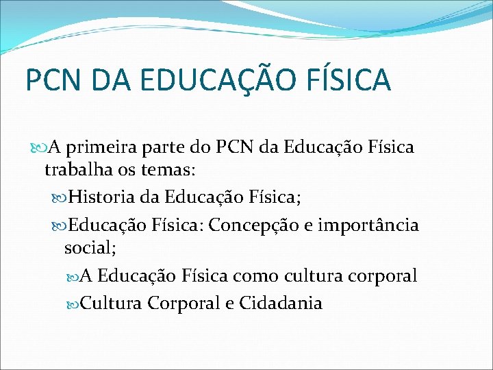 PCN DA EDUCAÇÃO FÍSICA A primeira parte do PCN da Educação Física trabalha os
