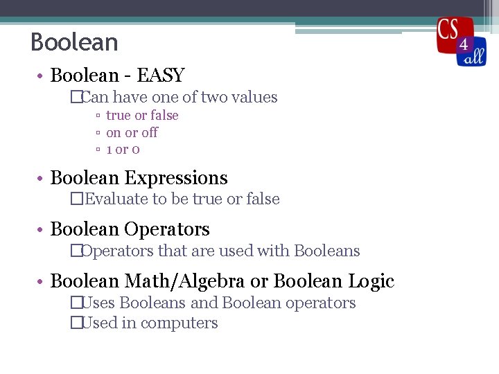 Boolean • Boolean - EASY �Can have one of two values ▫ true or