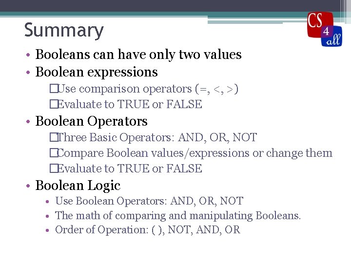 Summary • Booleans can have only two values • Boolean expressions �Use comparison operators