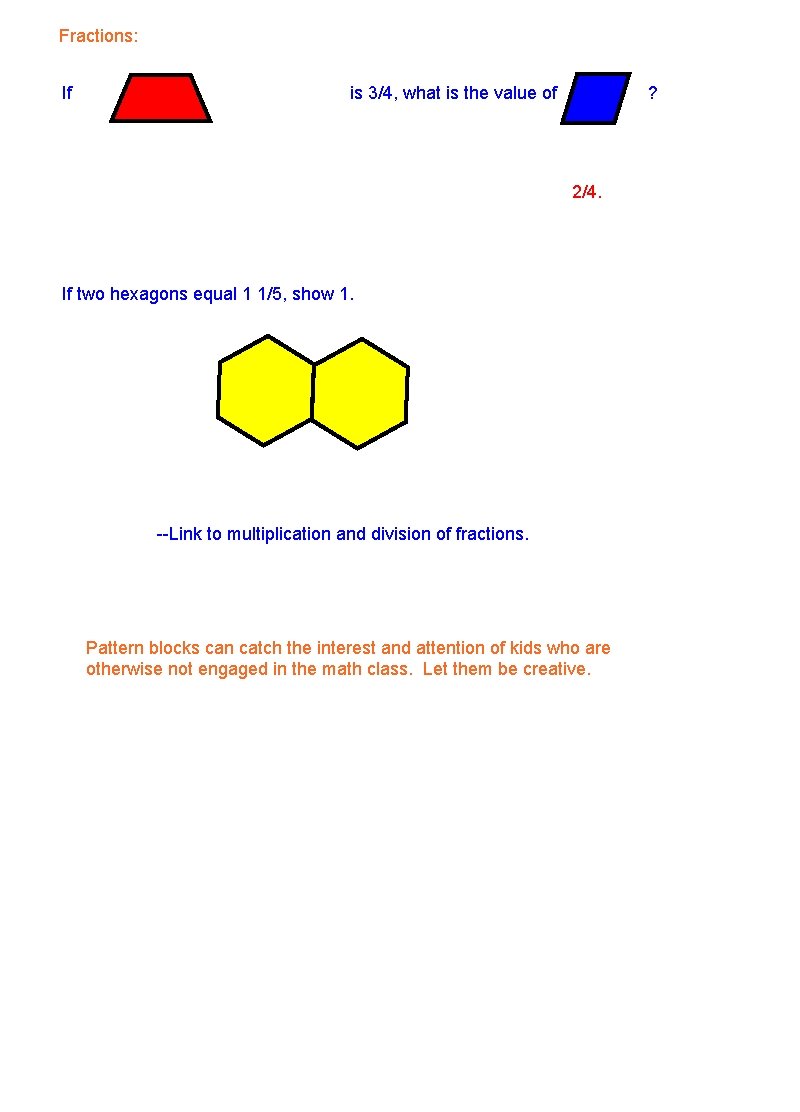 Fractions: If is 3/4, what is the value of ? 2/4. If two hexagons