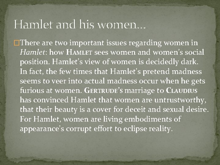 Hamlet and his women… �There are two important issues regarding women in Hamlet: how