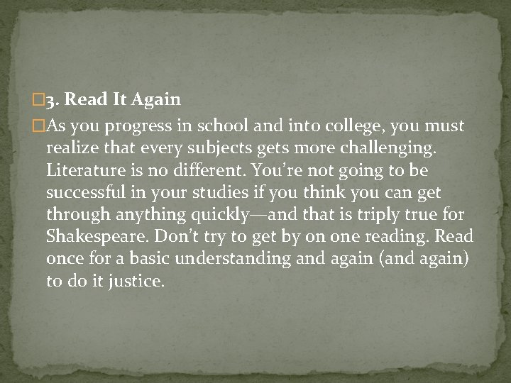 � 3. Read It Again �As you progress in school and into college, you