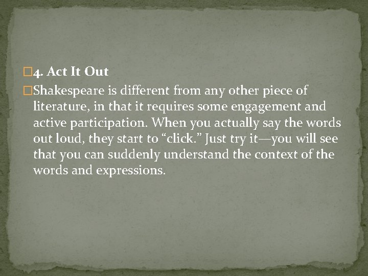 � 4. Act It Out �Shakespeare is different from any other piece of literature,