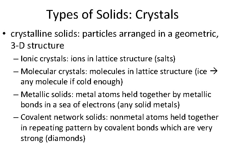 Types of Solids: Crystals • crystalline solids: particles arranged in a geometric, 3 -D