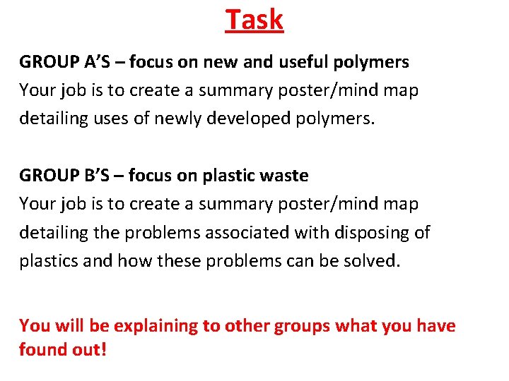 Task GROUP A’S – focus on new and useful polymers Your job is to