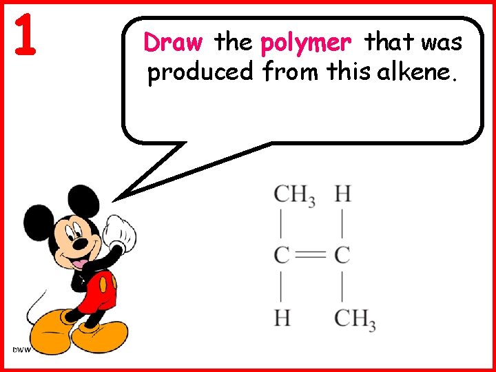 1 Draw the polymer that was produced from this alkene. 