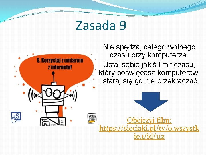 Zasada 9 Nie spędzaj całego wolnego czasu przy komputerze. Ustal sobie jakiś limit czasu,