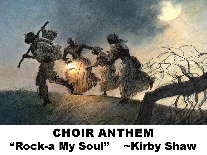 CHOIR ANTHEM “Rock-a My Soul” ~Kirby Shaw 