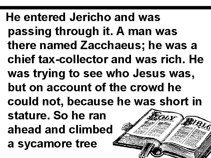 He entered Jericho and was passing through it. A man was there named Zacchaeus;