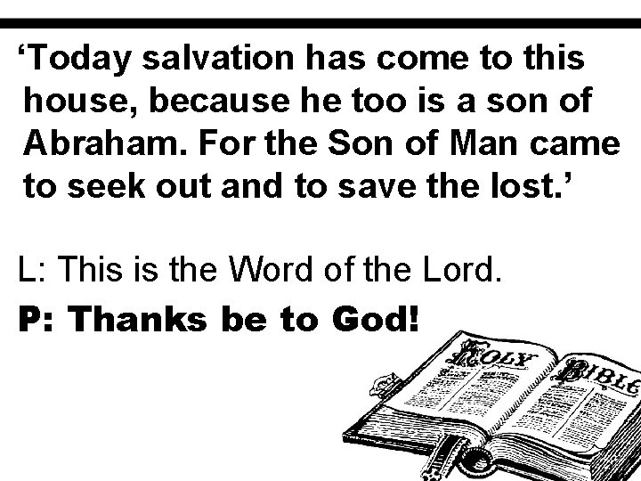 ‘Today salvation has come to this house, because he too is a son of