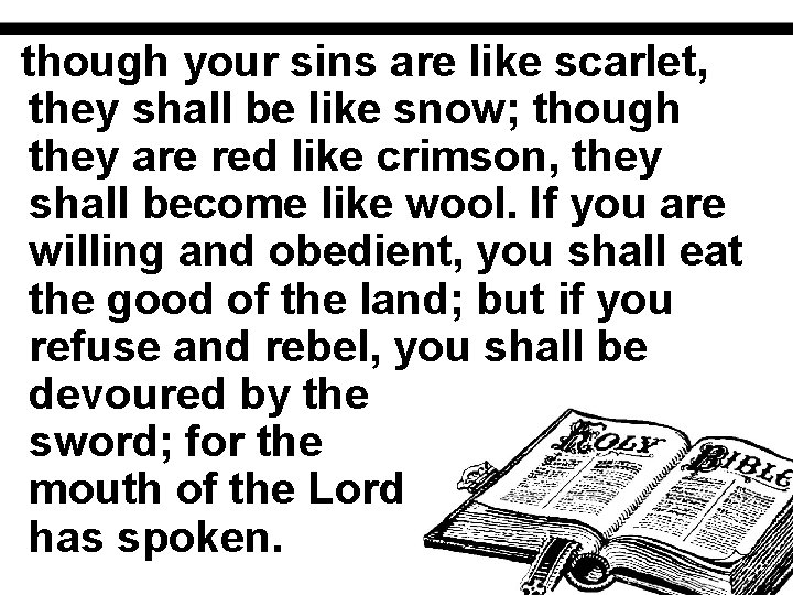 though your sins are like scarlet, they shall be like snow; though they are
