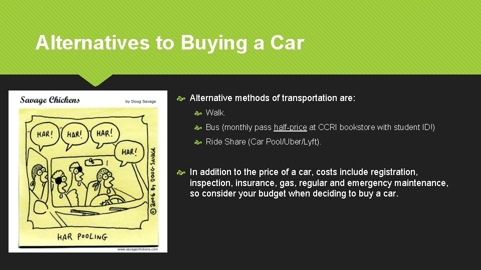 Alternatives to Buying a Car Alternative methods of transportation are: Walk. Bus (monthly pass