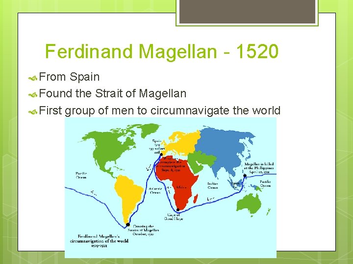 Ferdinand Magellan - 1520 From Spain Found the Strait of Magellan First group of