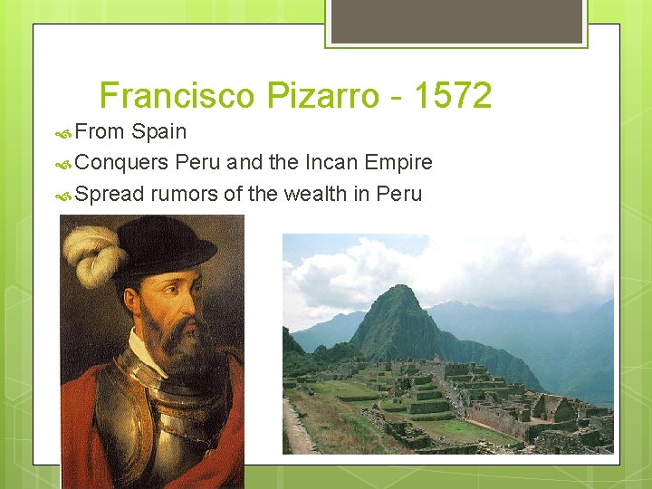 Francisco Pizarro - 1572 From Spain Conquers Peru and the Incan Empire Spread rumors