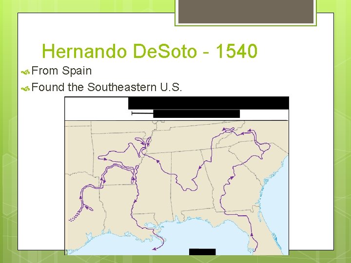 Hernando De. Soto - 1540 From Spain Found the Southeastern U. S. 