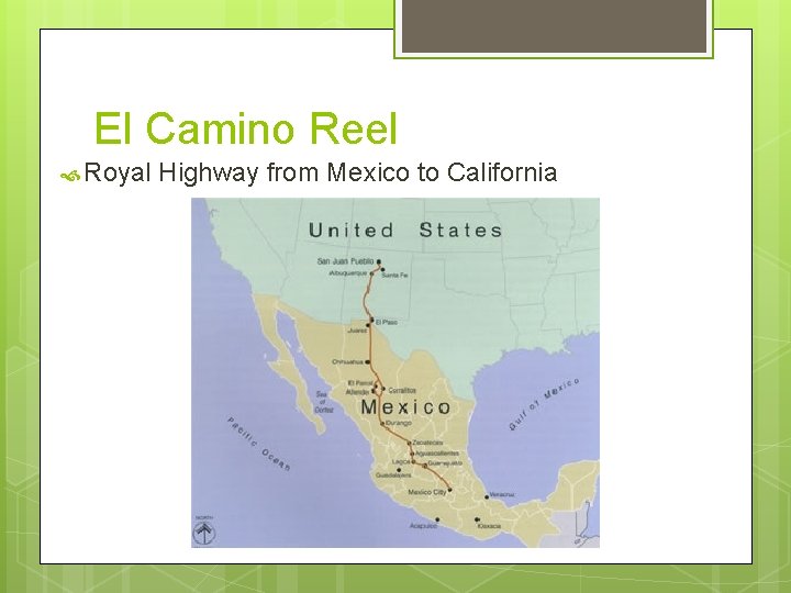 El Camino Reel Royal Highway from Mexico to California 