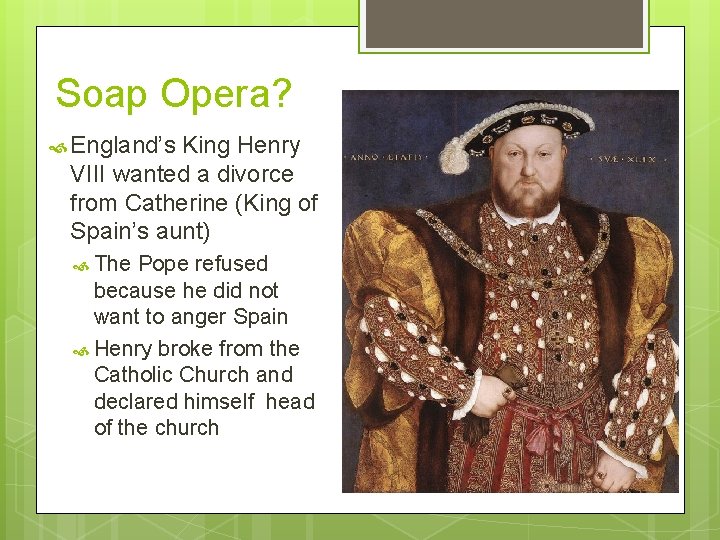 Soap Opera? England’s King Henry VIII wanted a divorce from Catherine (King of Spain’s