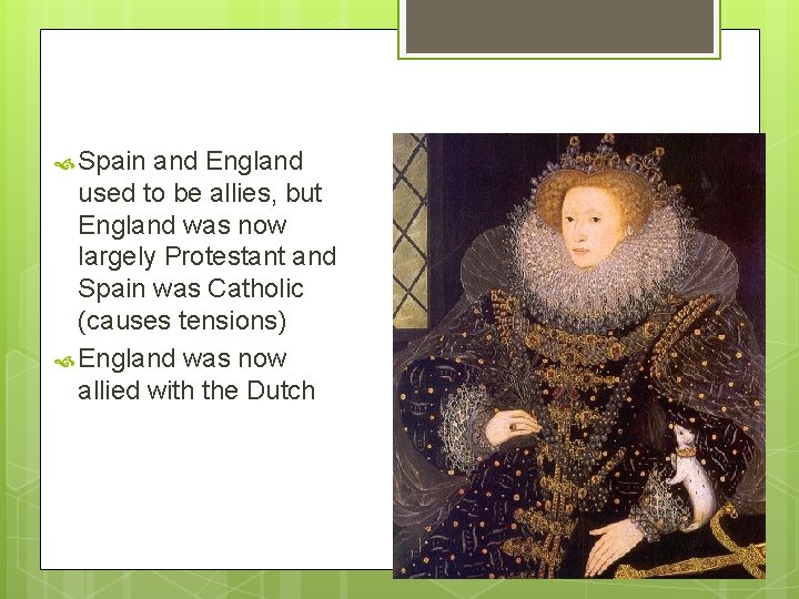  Spain and England used to be allies, but England was now largely Protestant
