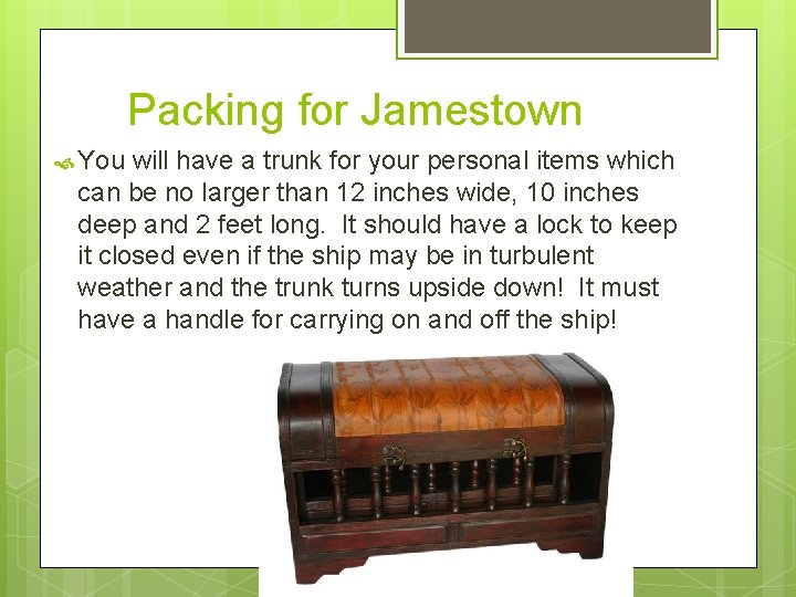 Packing for Jamestown You will have a trunk for your personal items which can