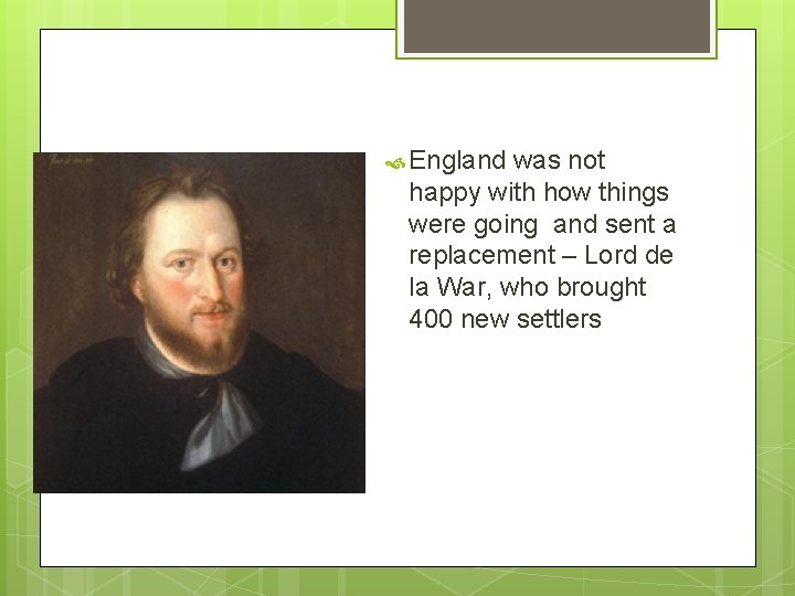  England was not happy with how things were going and sent a replacement