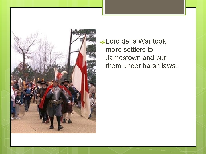 Lord de la War took more settlers to Jamestown and put them under