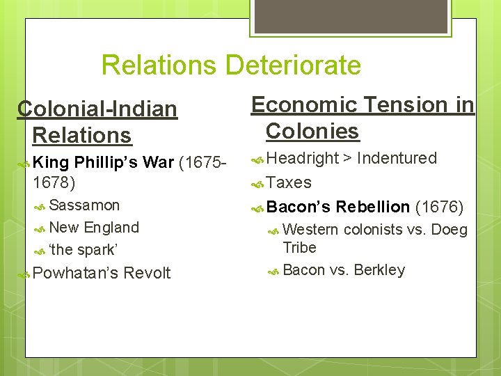 Relations Deteriorate Colonial-Indian Relations Economic Tension in Colonies King Phillip’s War (16751678) Headright Sassamon