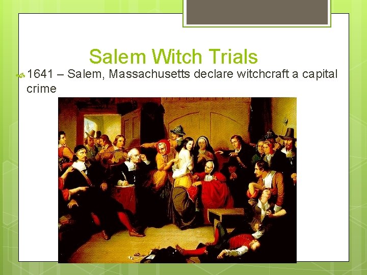  1641 crime Salem Witch Trials – Salem, Massachusetts declare witchcraft a capital 