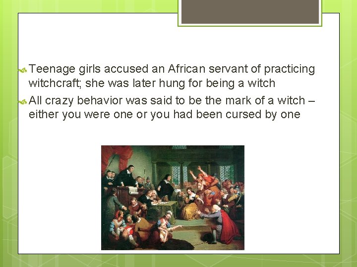  Teenage girls accused an African servant of practicing witchcraft; she was later hung