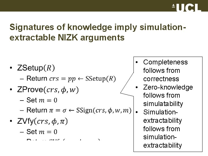 Signatures of knowledge imply simulationextractable NIZK arguments • • Completeness follows from correctness •