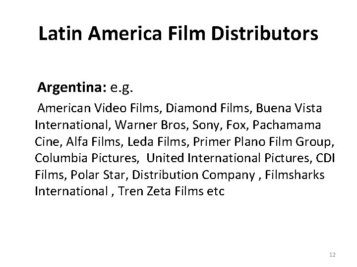 Latin America Film Distributors Argentina: e. g. American Video Films, Diamond Films, Buena Vista