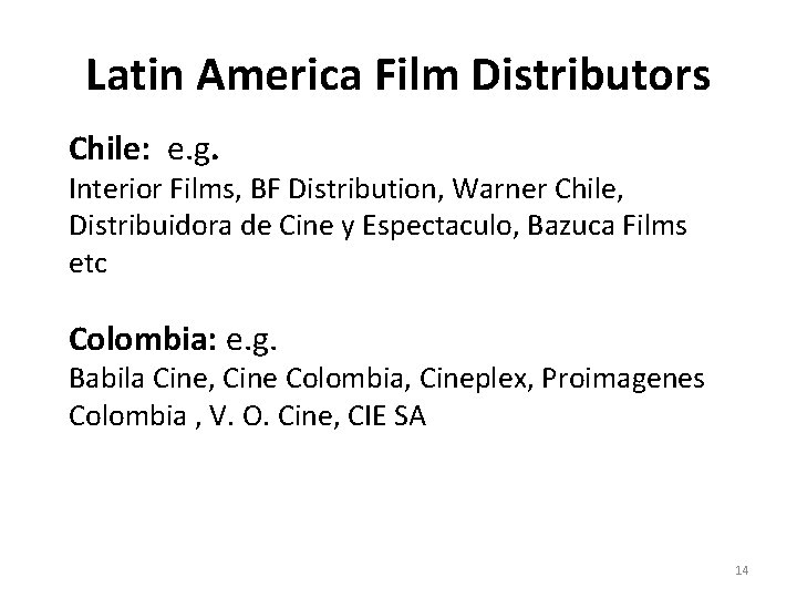 Latin America Film Distributors Chile: e. g. Interior Films, BF Distribution, Warner Chile, Distribuidora